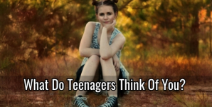 What Do Teenagers Think Of You?