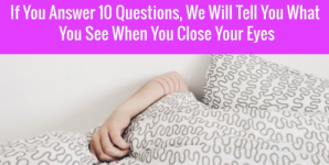 If You Answer 10 Questions, We Will Tell You What You See When You Close Your Eyes