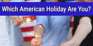 Which American Holiday Are You?