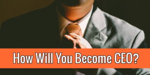 How Will You Become CEO?