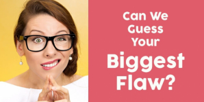 Can We Guess Your Biggest Flaw?