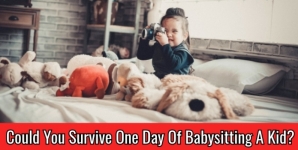 Could You Survive One Day Of Babysitting A Kid?