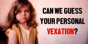 Can We Guess Your Personal Vexation?