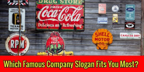 Which Famous Company Slogan Fits You Most?