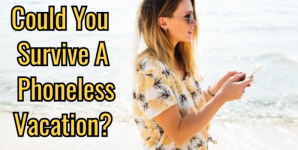 Could You Survive A Phoneless Vacation?