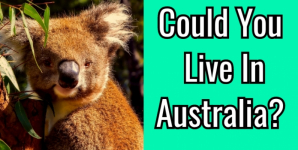 Could You Live In Australia?