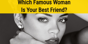 Which Famous Woman Can Be Your Best Friend?