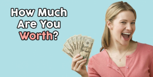 How Much Are You Worth?