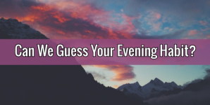 Can We Guess Your Evening Habit?