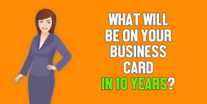 What Will Be On Your Business Card In 10 Years?