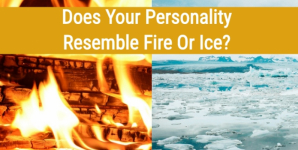 Does Your Personality Resemble Fire Or Ice?