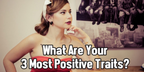 What Are Your 3 Most Positive Traits?