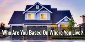 Who Are You Based On Where You Live?