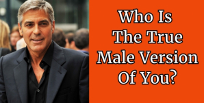 Who Is The True Male Version Of You?