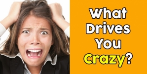 What Drives You Crazy?