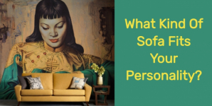 What Kind Of Sofa Fits Your Personality?