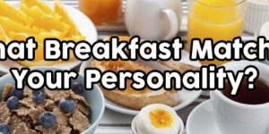 What Breakfast Matches Your Personality?