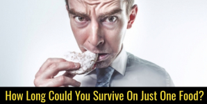 How Long Could You Survive On Just One Food?