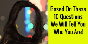 Based On These 10 Questions We Will Tell You Who You Are!