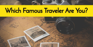 Which Famous Traveler Are You?