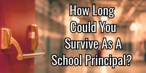 How Long Could You Survive As A School Principal?