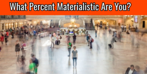 What Percent Materialistic Are You?