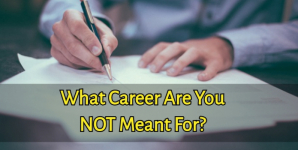 What Career Are You Not Meant For?