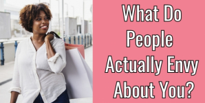 What Do People Actually Envy About You?