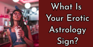 What Is Your Erotic Astrology Sign?