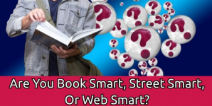 Are You Book Smart, Street Smart, Or Web Smart?