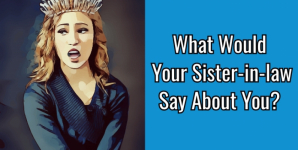 What Would Your Sister-in-law Say About You?