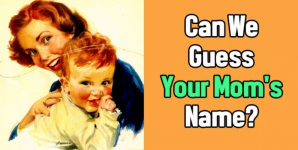 Can We Guess Your Mom’s Name?