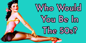 Who Would You Be In The 50s?