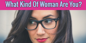 What Kind Of Woman Are You?