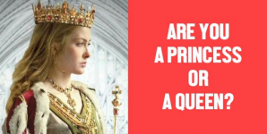 Are You a Princess or a Queen?