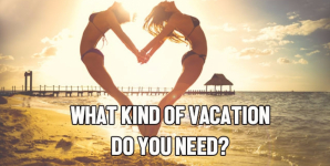 What Kind of Vacation Do You Need?