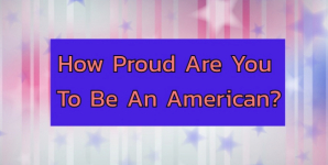 How Proud Are You To Be An American?