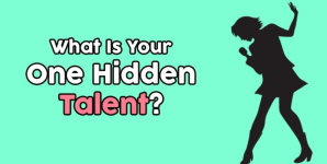 What Is Your One Hidden Talent?