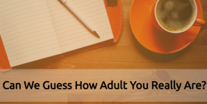 Can We Guess How Adult You Really Are?