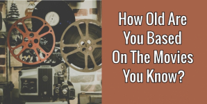 How Old Are You Based On The Movies You Know?