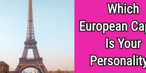 Which European Capital Is Your Personality?