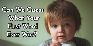 Can We Guess What Your First Word Ever Was?