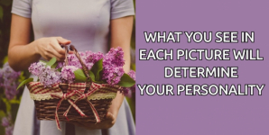 What You See In Each Picture Will Determine Your Personality