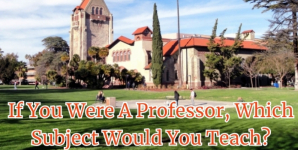 If You Were A Professor, Which Subject Would You Teach?