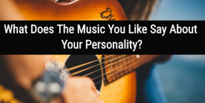 What Does The Music You Like Say About Your Personality?