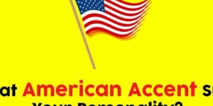 What American Accent Suits Your Personality?