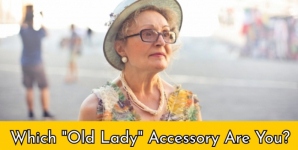Which “Old Lady” Accessory Are You?