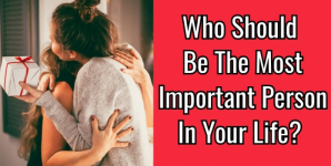 Who Should Be The Most Important Person In Your Life?