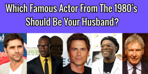 Which Famous Actor From The 1980’s Should Be Your Husband?