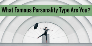 What Famous Personality Type Are You?